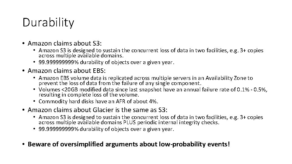 Durability • Amazon claims about S 3: • Amazon S 3 is designed to