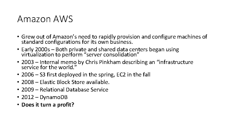 Amazon AWS • Grew out of Amazon’s need to rapidly provision and configure machines