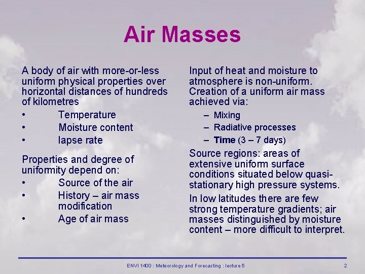 Air Masses A body of air with more or less uniform physical properties over Air Masses A body of air with more or less uniform physical properties over