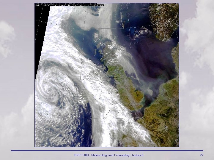 ENVI 1400 : Meteorology and Forecasting : lecture 5 27 ENVI 1400 : Meteorology and Forecasting : lecture 5 27