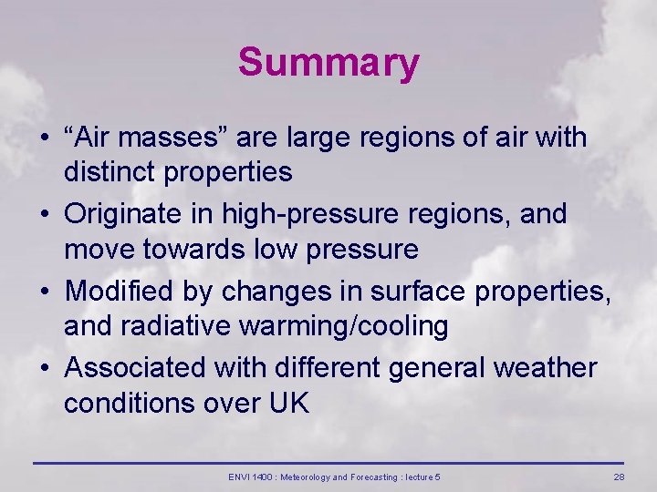 Summary • “Air masses” are large regions of air with distinct properties • Originate Summary • “Air masses” are large regions of air with distinct properties • Originate