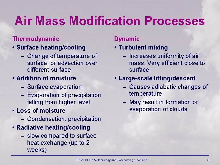 Air Mass Modification Processes Thermodynamic • Surface heating/cooling – Change of temperature of surface, Air Mass Modification Processes Thermodynamic • Surface heating/cooling – Change of temperature of surface,