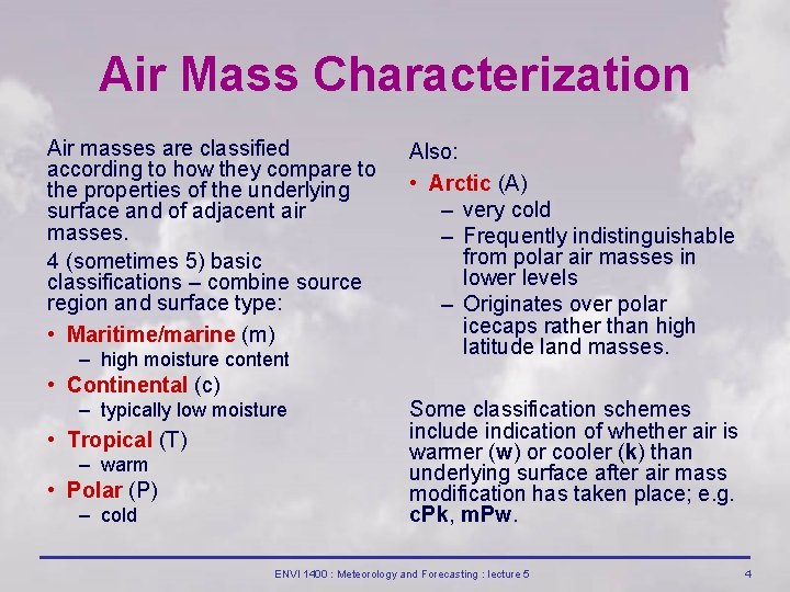 Air Mass Characterization Air masses are classified according to how they compare to the Air Mass Characterization Air masses are classified according to how they compare to the