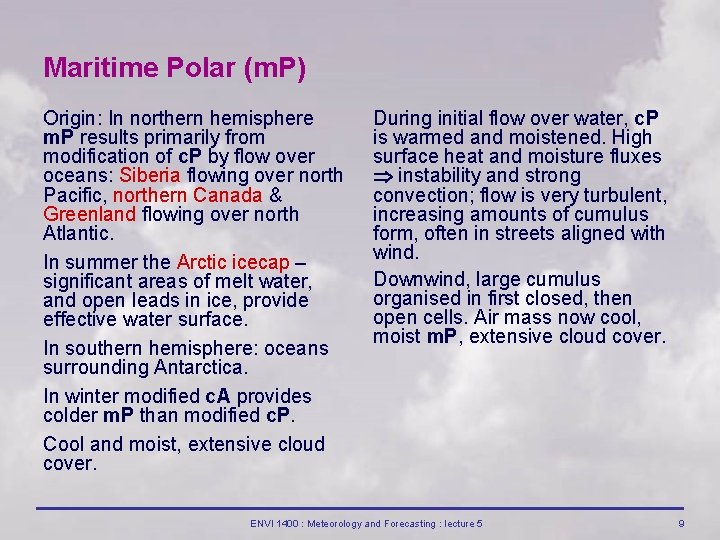 Maritime Polar (m. P) Origin: In northern hemisphere m. P results primarily from modification Maritime Polar (m. P) Origin: In northern hemisphere m. P results primarily from modification