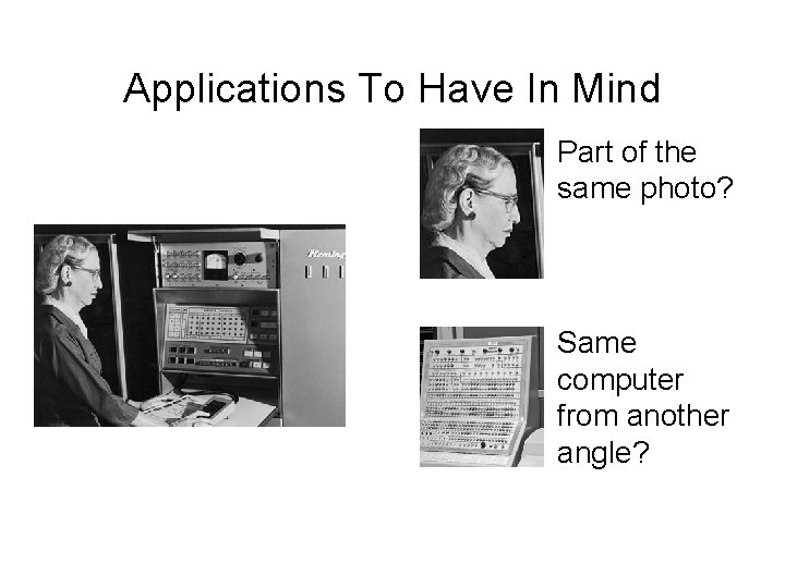Applications To Have In Mind Part of the same photo? Same computer from another