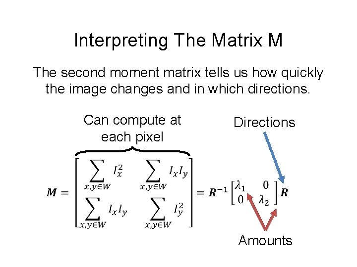 Interpreting The Matrix M The second moment matrix tells us how quickly the image