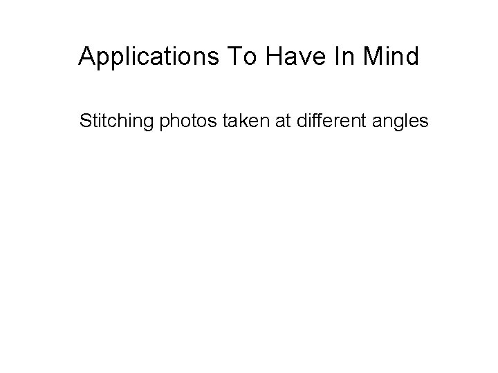 Applications To Have In Mind Stitching photos taken at different angles 