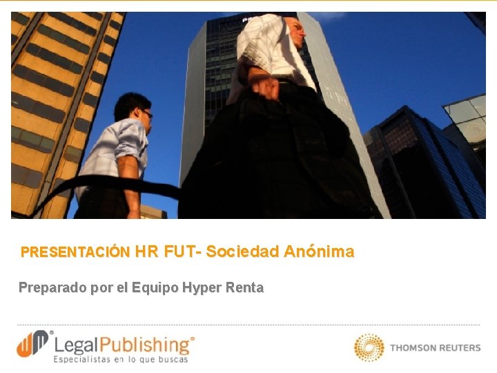 PRESENTACIÓN HR FUT- Sociedad Anónima Preparado por el Equipo Hyper Renta 