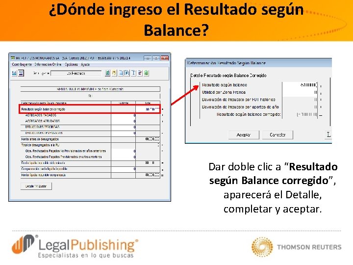 ¿Dónde ingreso el Resultado según Balance? Dar doble clic a “Resultado según Balance corregido”,