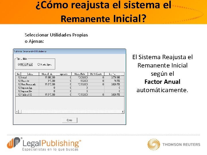 ¿Cómo reajusta el sistema el Remanente Inicial? Seleccionar Utilidades Propias o Ajenas: El Sistema