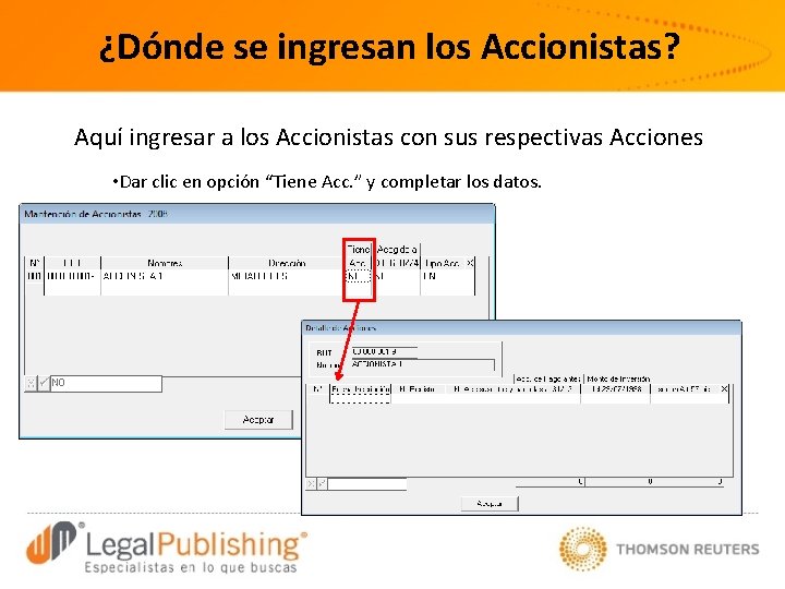 ¿Dónde se ingresan los Accionistas? Aquí ingresar a los Accionistas con sus respectivas Acciones