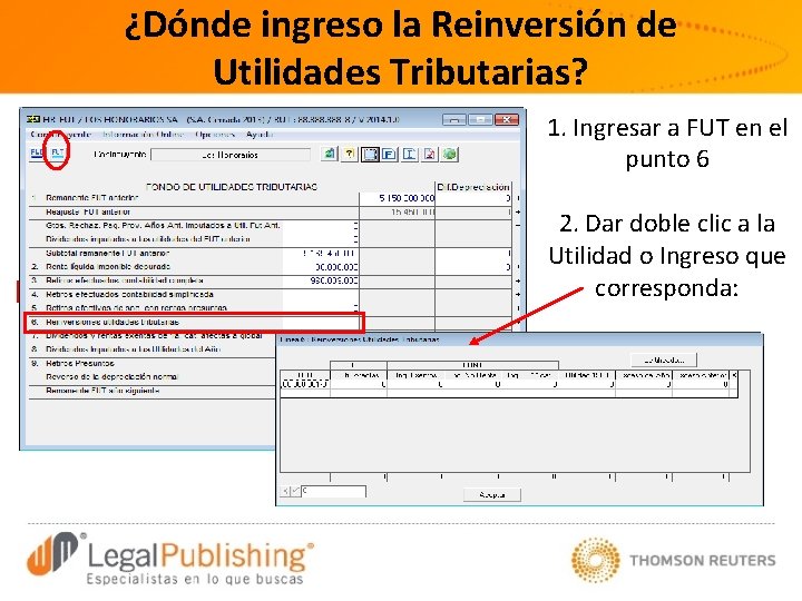 ¿Dónde ingreso la Reinversión de Utilidades Tributarias? 1. Ingresar a FUT en el punto