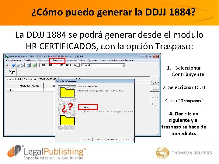 ¿Cómo puedo generar la DDJJ 1884? La DDJJ 1884 se podrá generar desde el