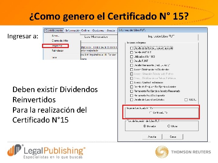 ¿Como genero el Certificado N° 15? Ingresar a: Deben existir Dividendos Reinvertidos Para la