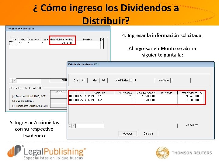 ¿ Cómo ingreso los Dividendos a Distribuir? 4. Ingresar la información solicitada. Al ingresar