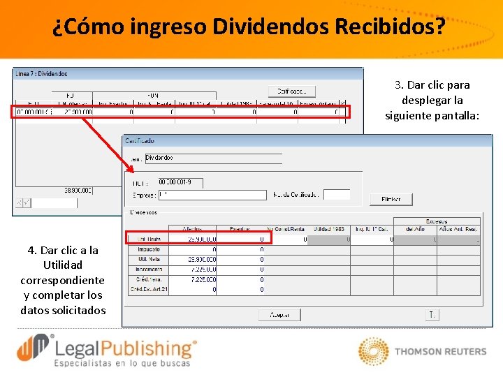 ¿Cómo ingreso Dividendos Recibidos? 3. Dar clic para desplegar la siguiente pantalla: 4. Dar