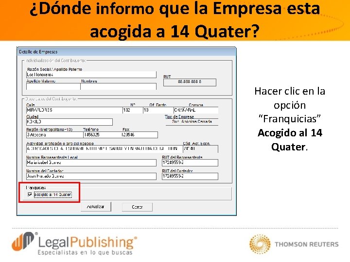 ¿Dónde informo que la Empresa esta acogida a 14 Quater? Hacer clic en la