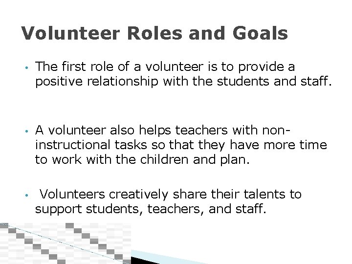 Volunteer Roles and Goals • The first role of a volunteer is to provide
