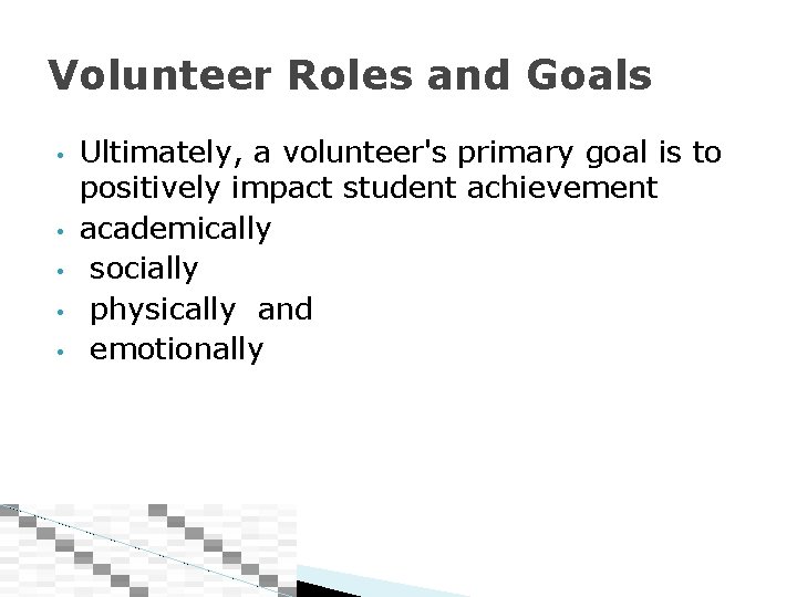 Volunteer Roles and Goals • • • Ultimately, a volunteer's primary goal is to