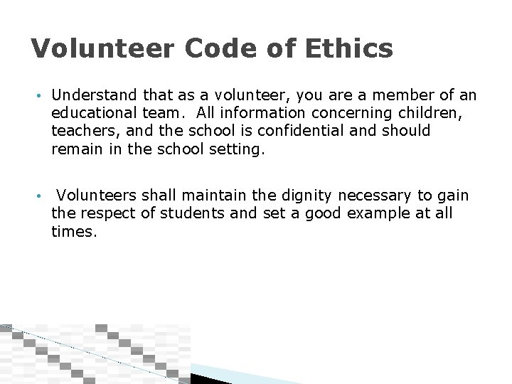 Volunteer Code of Ethics • Understand that as a volunteer, you are a member