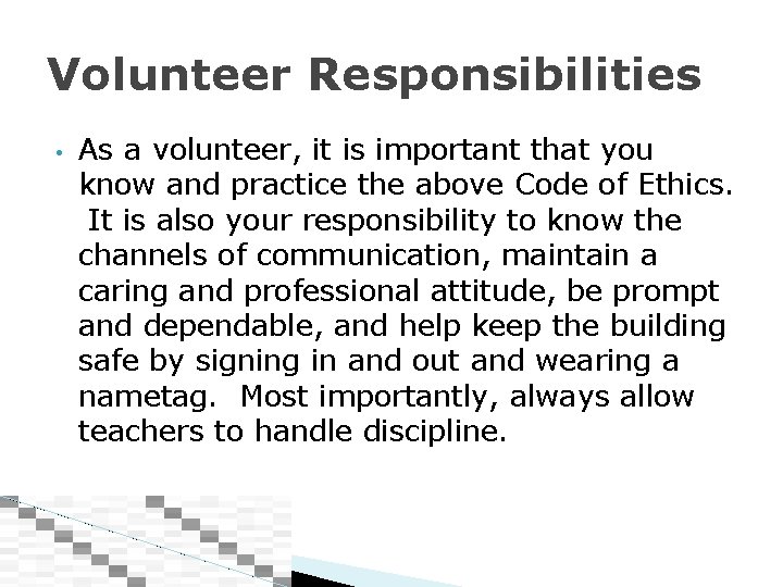 Volunteer Responsibilities • As a volunteer, it is important that you know and practice