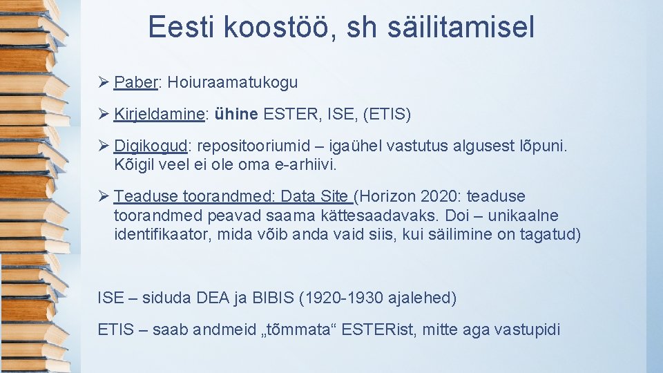 Eesti koostöö, sh säilitamisel Ø Paber: Hoiuraamatukogu Ø Kirjeldamine: ühine ESTER, ISE, (ETIS) Ø