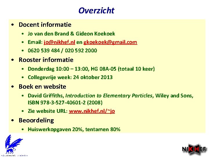 Overzicht • Docent informatie • Jo van den Brand & Gideon Koekoek • Email: