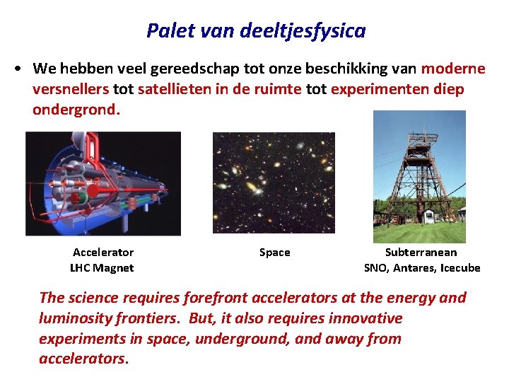 Palet van deeltjesfysica • We hebben veel gereedschap tot onze beschikking van moderne versnellers