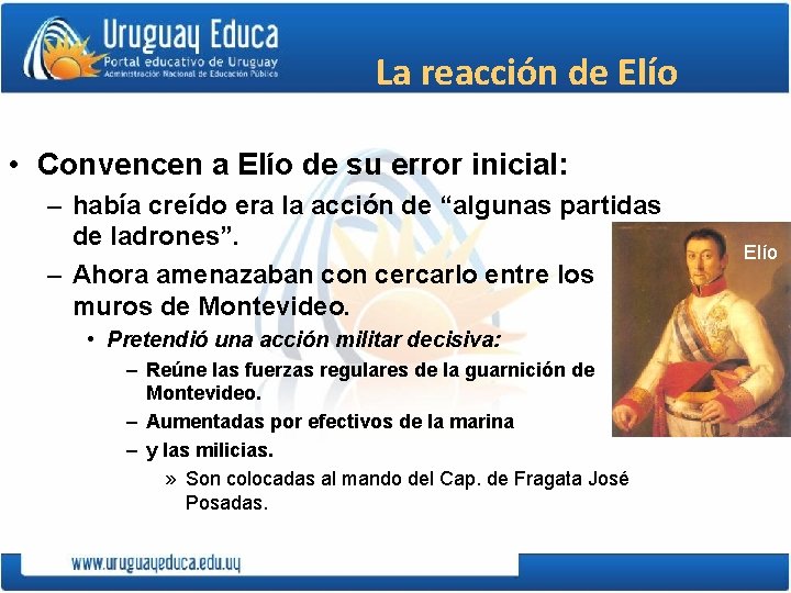 La reacción de Elío • Convencen a Elío de su error inicial: – había