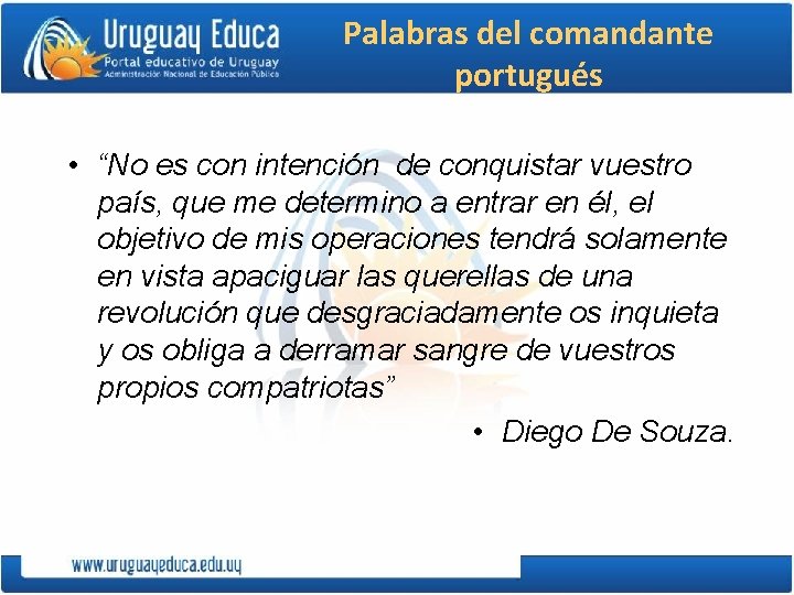 Palabras del comandante portugués • “No es con intención de conquistar vuestro país, que