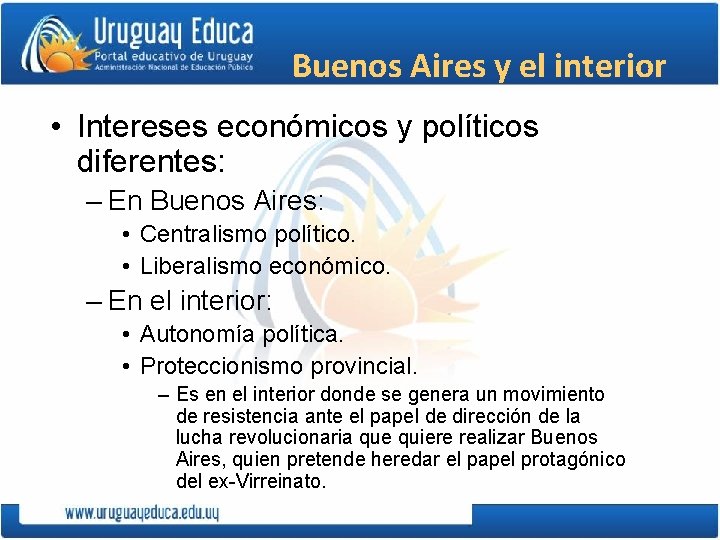 Buenos Aires y el interior • Intereses económicos y políticos diferentes: – En Buenos