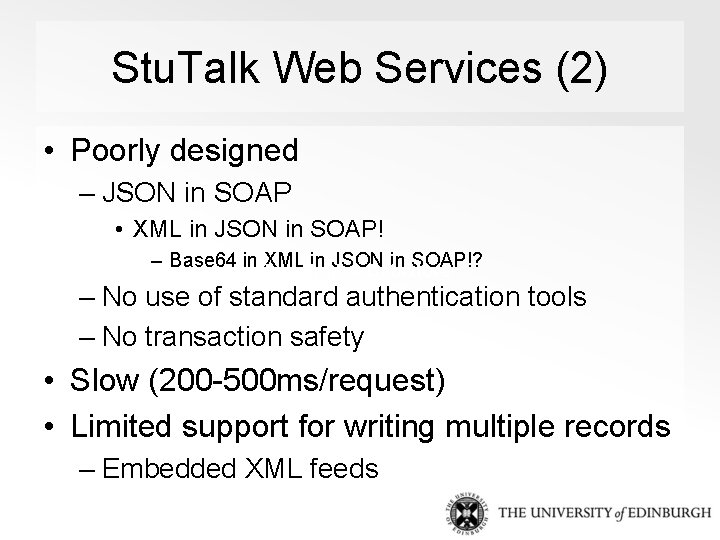 Stu. Talk Web Services (2) • Poorly designed – JSON in SOAP • XML