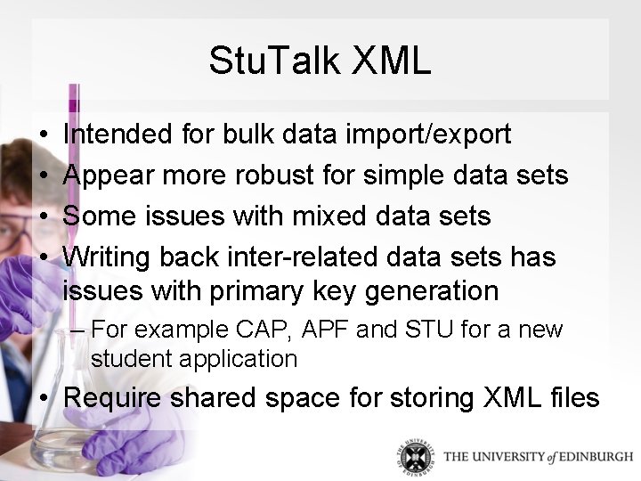 Stu. Talk XML • • Intended for bulk data import/export Appear more robust for