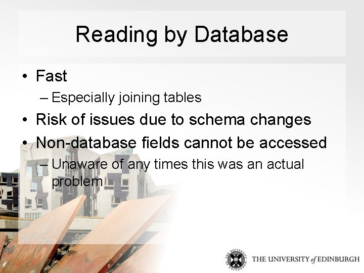 Reading by Database • Fast – Especially joining tables • Risk of issues due