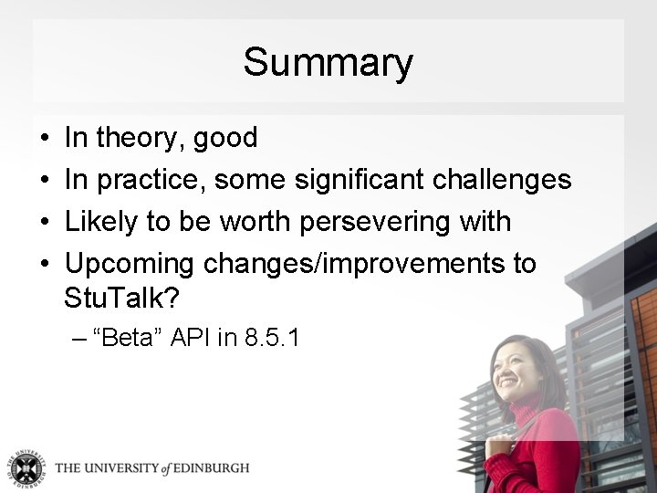 Summary • • In theory, good In practice, some significant challenges Likely to be