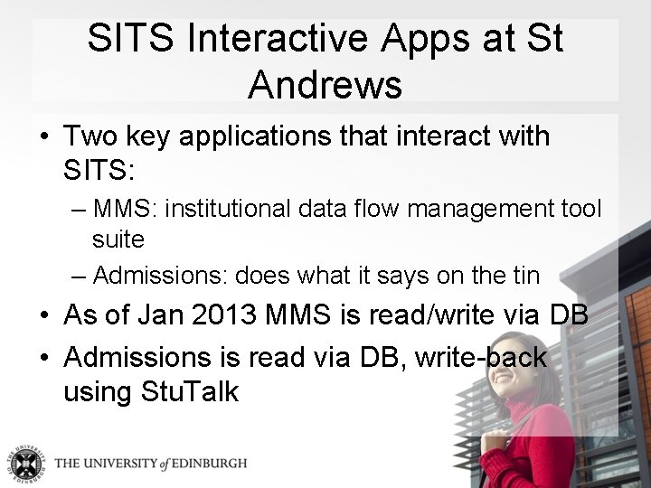 SITS Interactive Apps at St Andrews • Two key applications that interact with SITS: