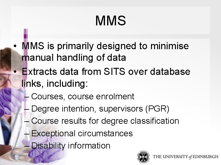 MMS • MMS is primarily designed to minimise manual handling of data • Extracts