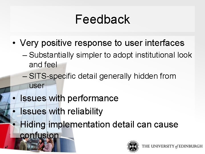 Feedback • Very positive response to user interfaces – Substantially simpler to adopt institutional