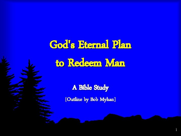 God's Eternal Plan to Redeem Man A Bible Study [Outline by Bob Myhan] 1