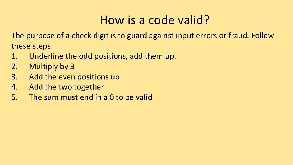 How is a code valid? The purpose of a check digit is to guard