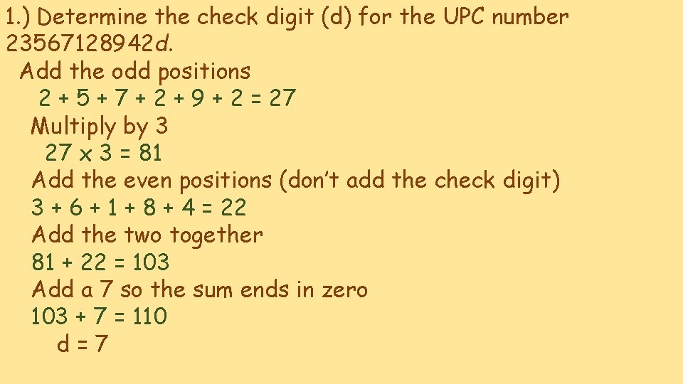 1. ) Determine the check digit (d) for the UPC number 23567128942 d. Add