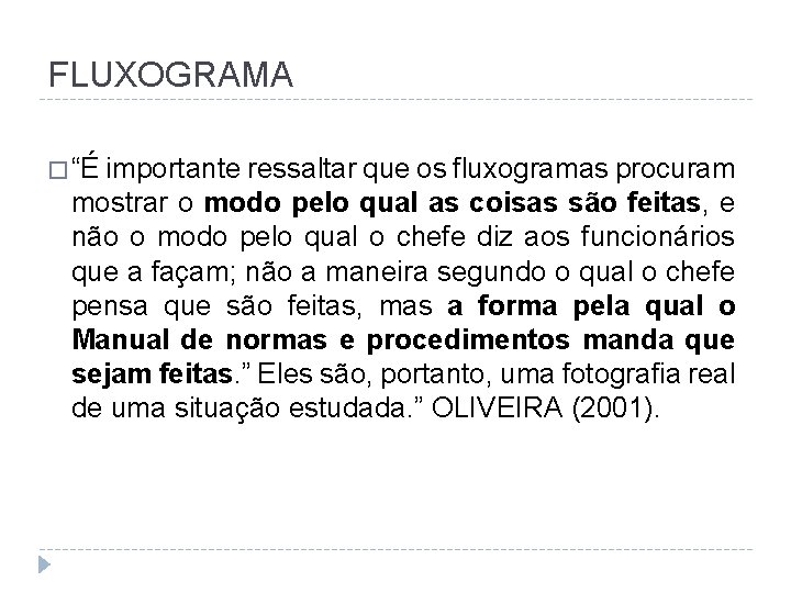 FLUXOGRAMA � “É importante ressaltar que os fluxogramas procuram mostrar o modo pelo qual