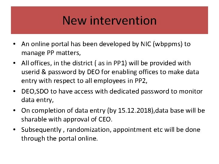 New intervention • An online portal has been developed by NIC (wbppms) to manage