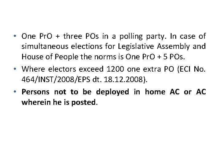  • One Pr. O + three POs in a polling party. In case