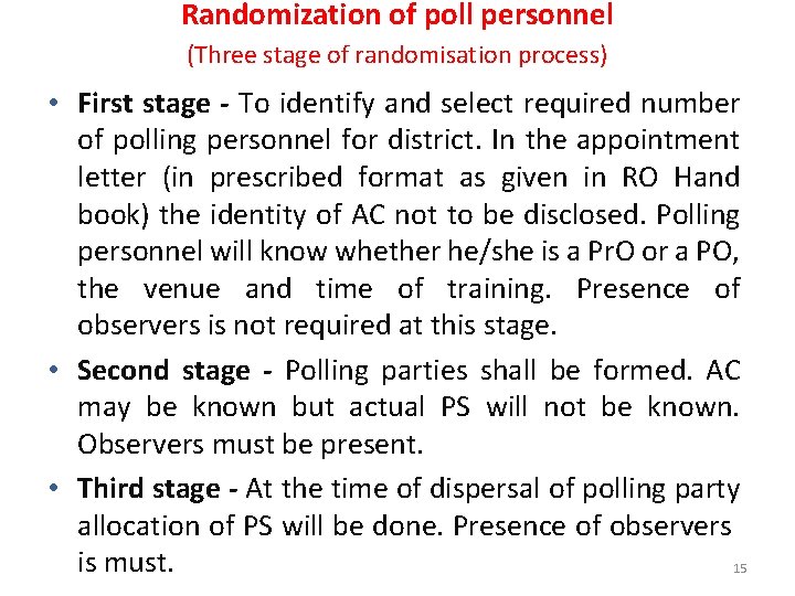 Randomization of poll personnel (Three stage of randomisation process) • First stage - To