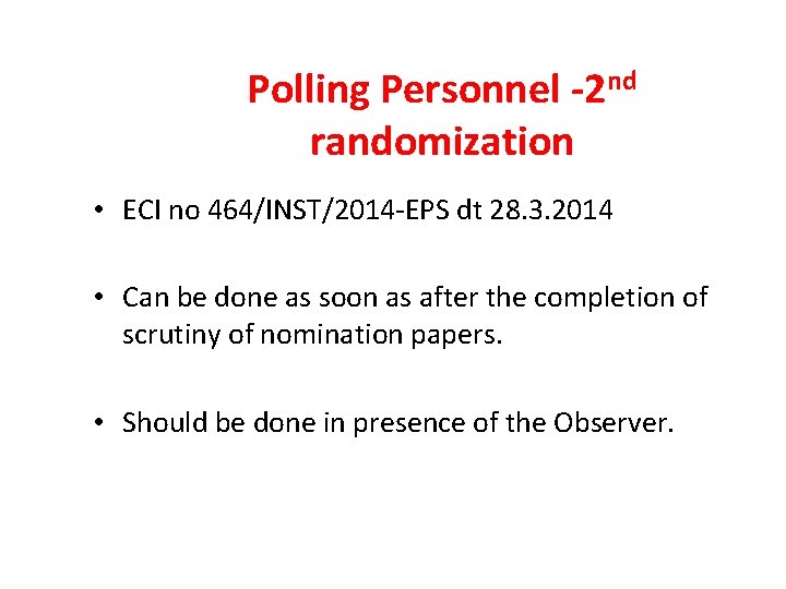 Polling Personnel -2 nd randomization • ECI no 464/INST/2014 -EPS dt 28. 3. 2014