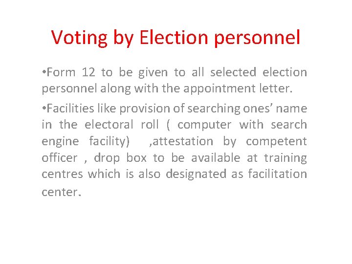 Voting by Election personnel • Form 12 to be given to all selected election