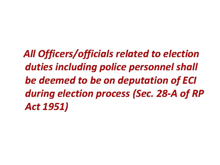 All Officers/officials related to election duties including police personnel shall be deemed to be