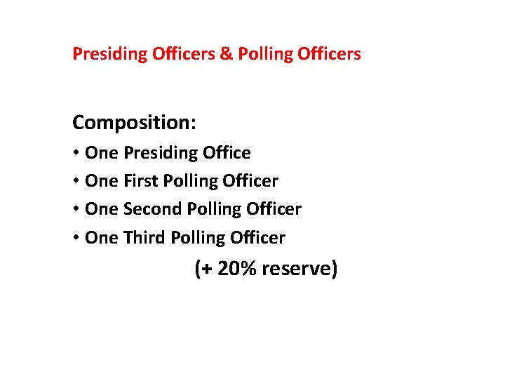 Presiding Officers & Polling Officers Composition: • One Presiding Office • One First Polling
