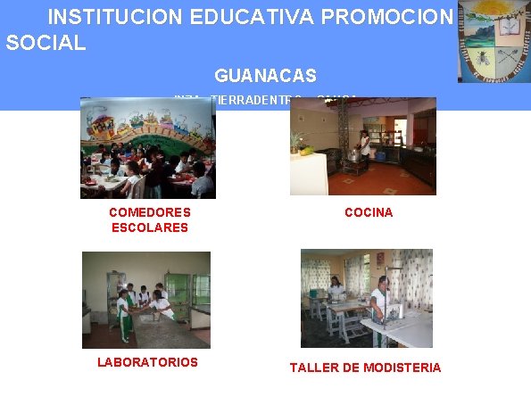 INSTITUCION EDUCATIVA PROMOCION SOCIAL GUANACAS INZA. TIERRADENTRO - CAUCA COMEDORES ESCOLARES COCINA LABORATORIOS TALLER
